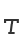 t