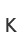 K