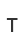 T