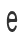 e