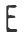 E