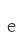 e