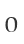 0