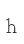 h