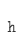 h