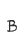 B