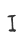 I