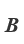 B