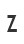 Z