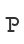 P