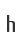 h