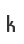 k