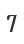 7