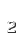 2