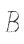 B
