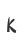 k