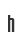 h