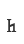 h