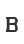 B