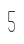 5