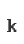 k