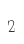 2
