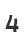4