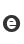 e