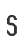 S