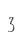 3