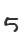 5