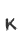 K
