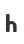 h