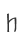h