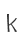 k
