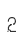 2
