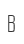 B