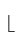 L