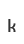 k