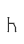 h