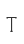 T