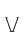 V