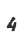 4