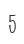 5