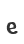 e
