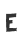 E