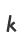 k