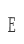 E
