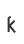 k