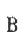 B